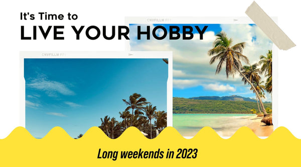 Long Weekends In 2023: Live Your Hobby!