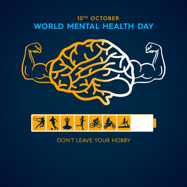 World Mental Health Day 2019 - Don't Leave Your Hobby Behind