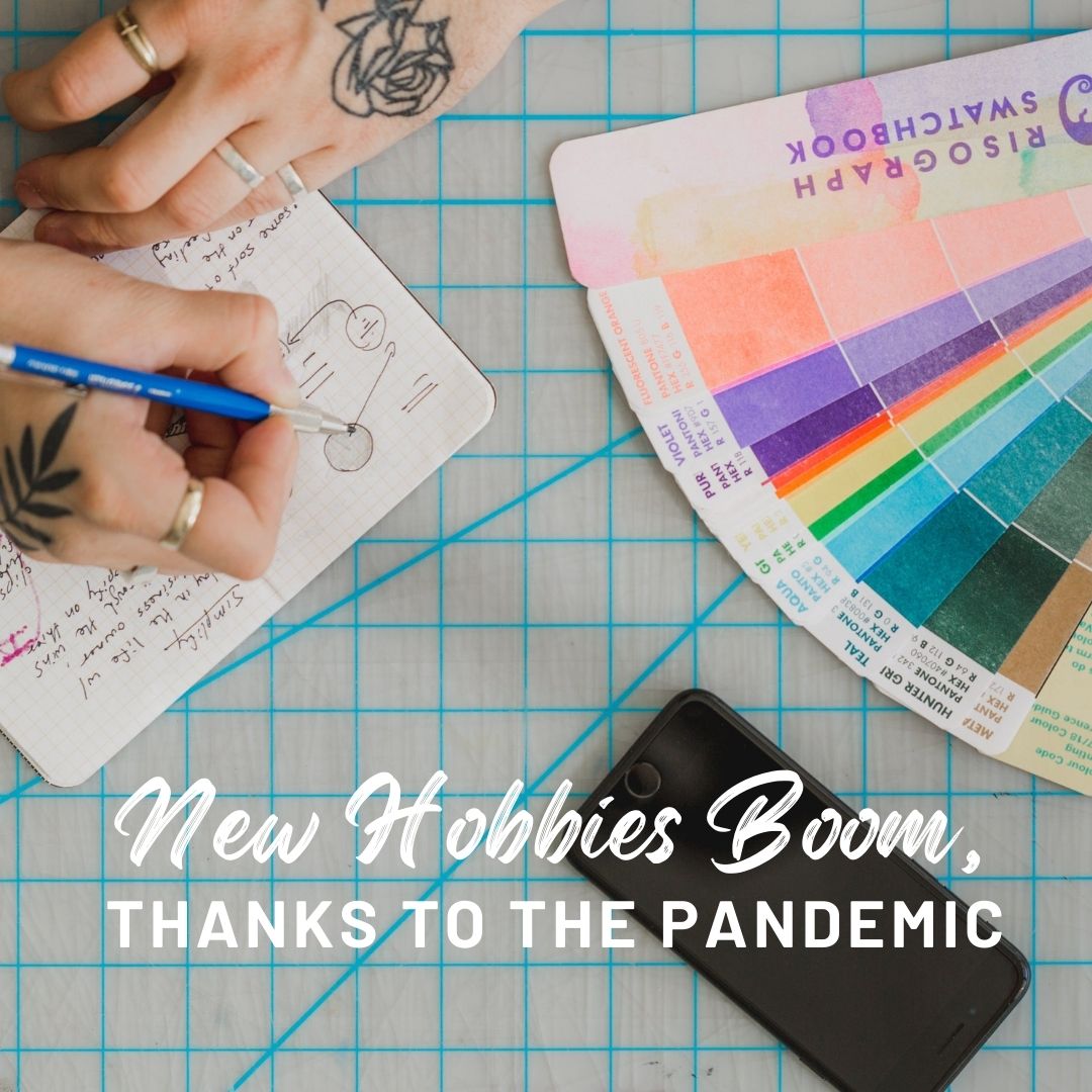 New Hobbies Bloom, Thanks to the Pandemic